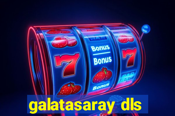 galatasaray dls