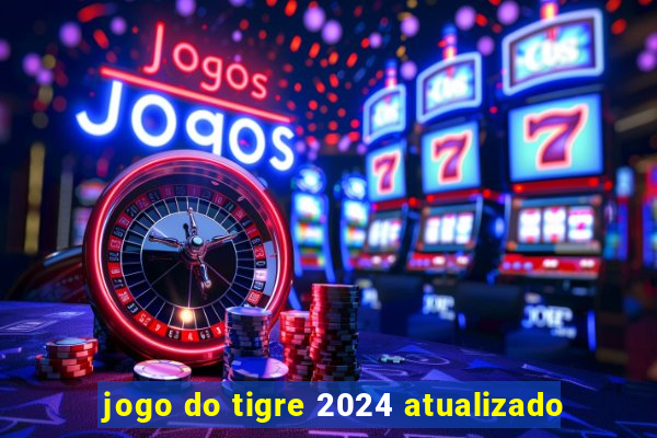 jogo do tigre 2024 atualizado