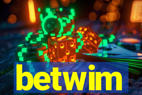 betwim