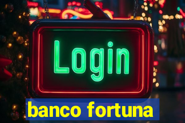 banco fortuna