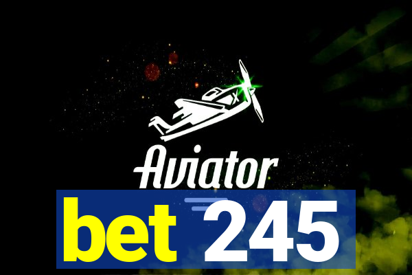 bet 245