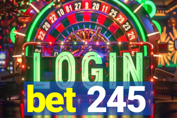 bet 245