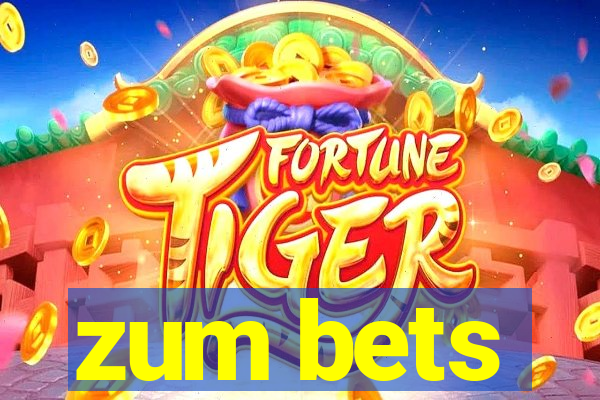 zum bets