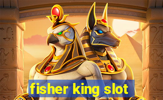 fisher king slot