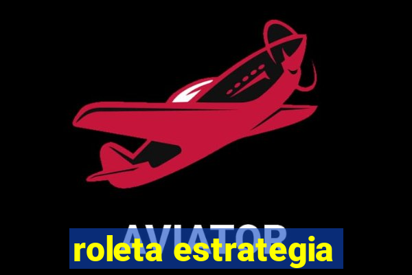 roleta estrategia