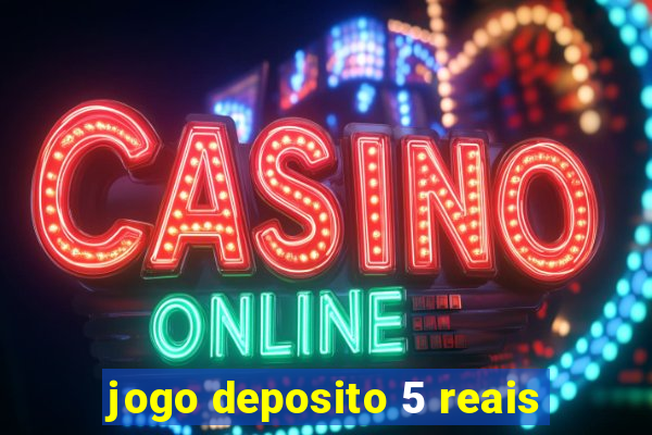 jogo deposito 5 reais