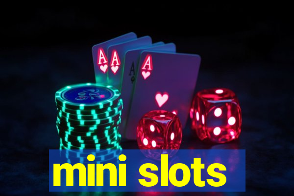 mini slots