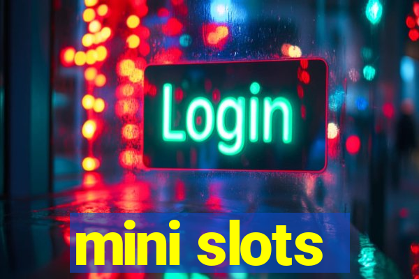 mini slots