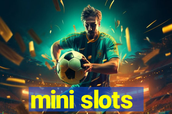 mini slots