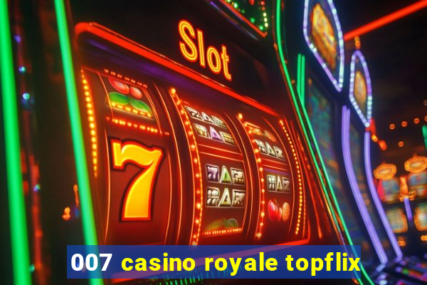 007 casino royale topflix