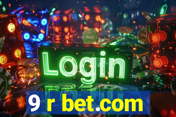 9 r bet.com