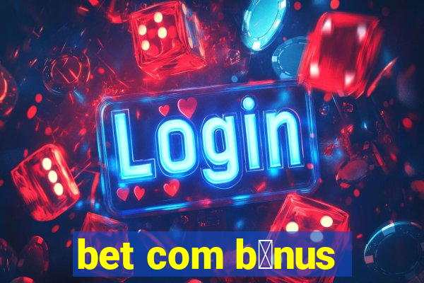 bet com b么nus