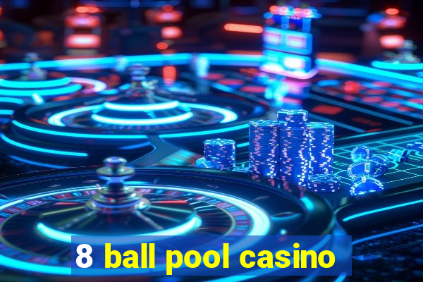 8 ball pool casino