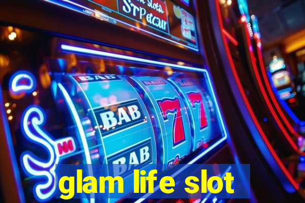 glam life slot