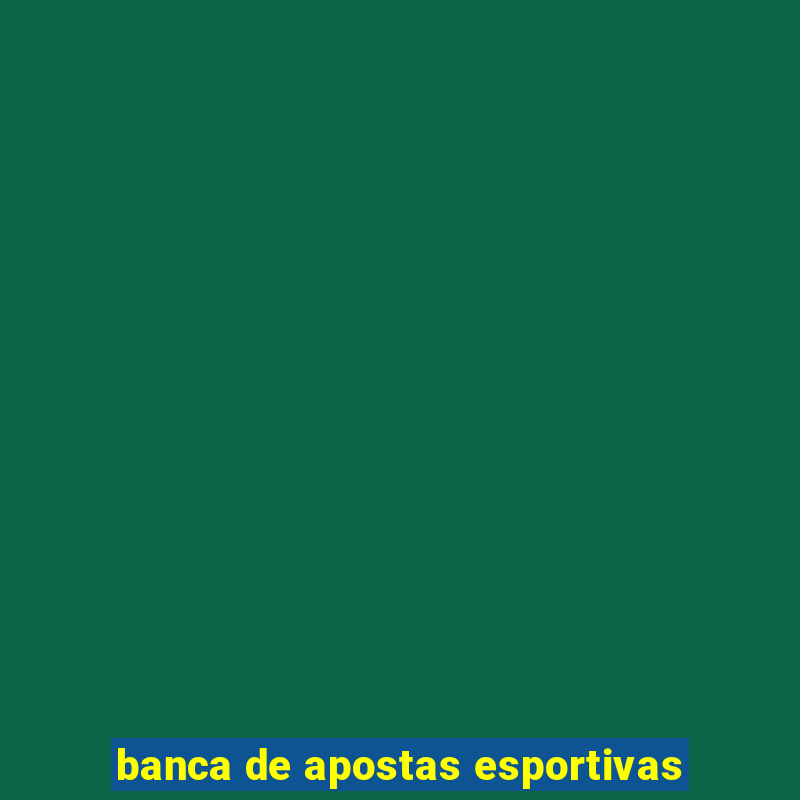 banca de apostas esportivas