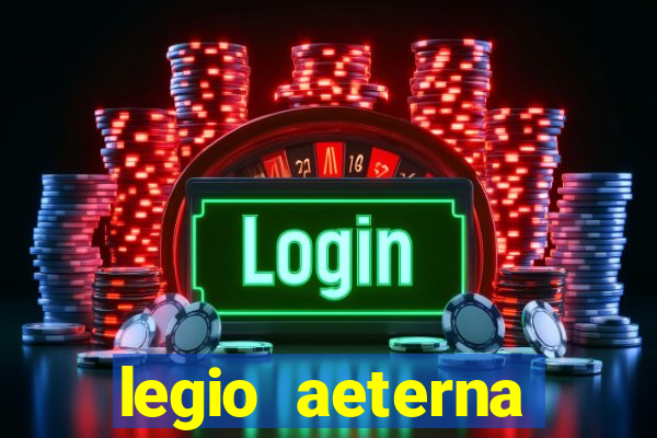 legio aeterna victrix letra