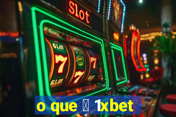 o que 茅 1xbet