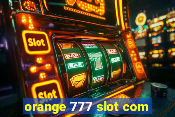 orange 777 slot com