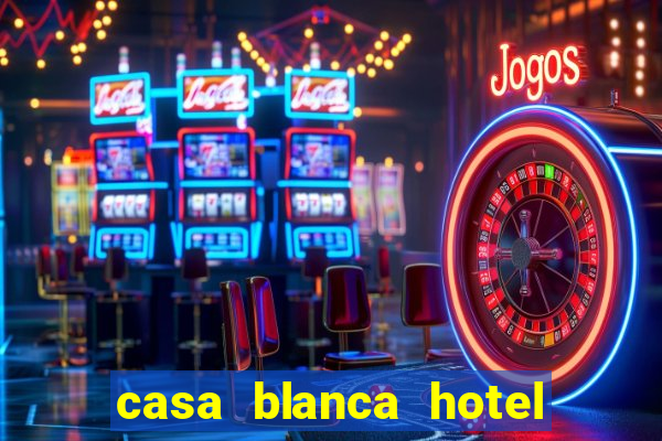 casa blanca hotel and casino