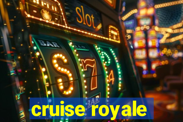 cruise royale