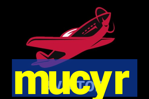 mucyr