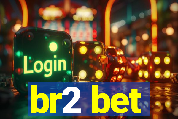 br2 bet