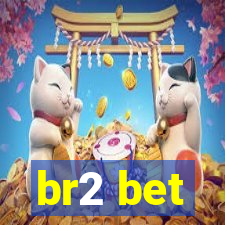 br2 bet