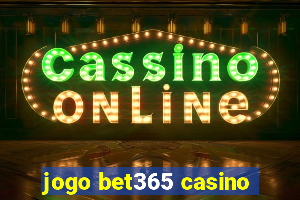 jogo bet365 casino