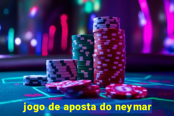 jogo de aposta do neymar