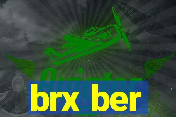 brx ber