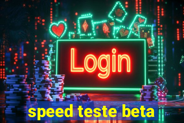 speed teste beta