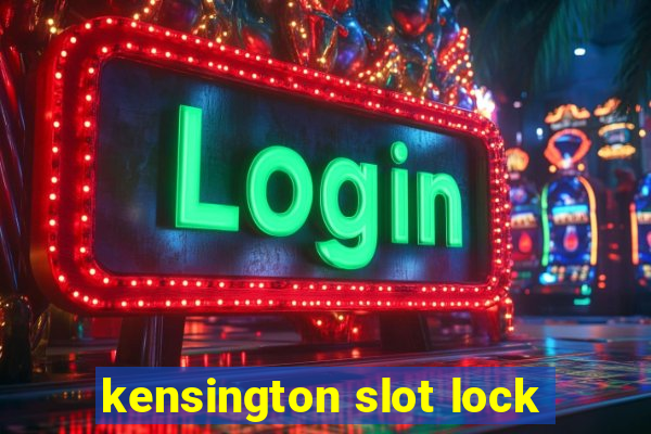 kensington slot lock