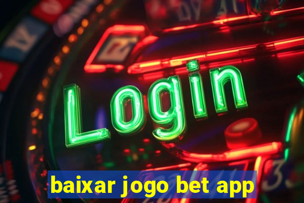 baixar jogo bet app