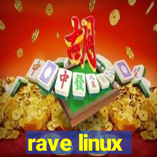 rave linux