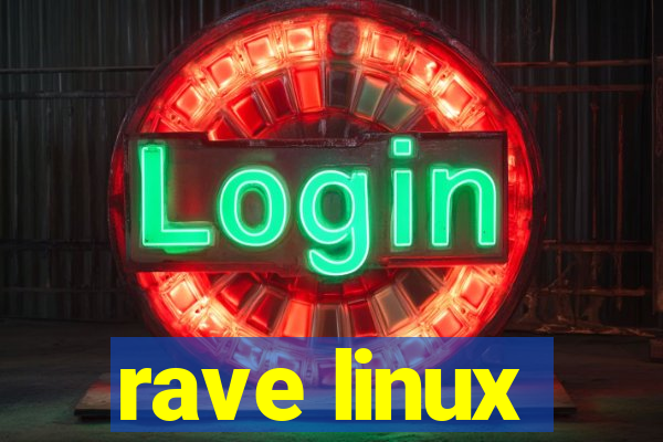 rave linux