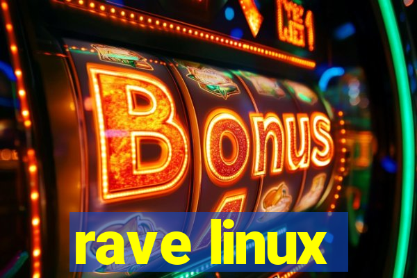 rave linux