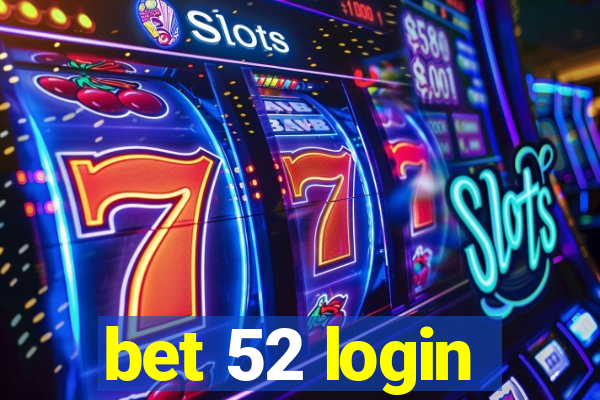 bet 52 login