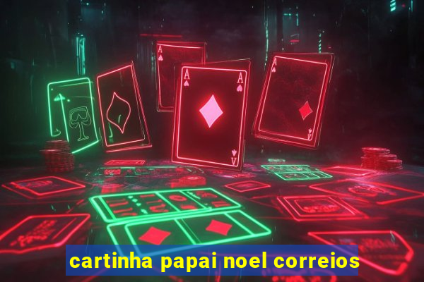 cartinha papai noel correios