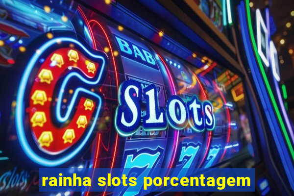 rainha slots porcentagem