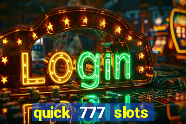 quick 777 slots paga mesmo