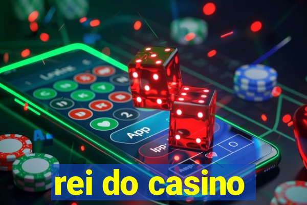 rei do casino