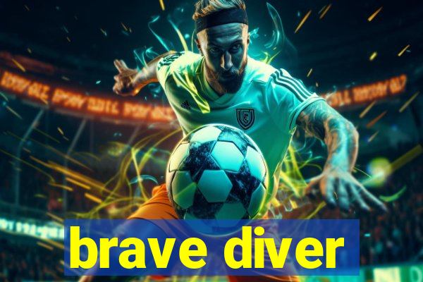 brave diver