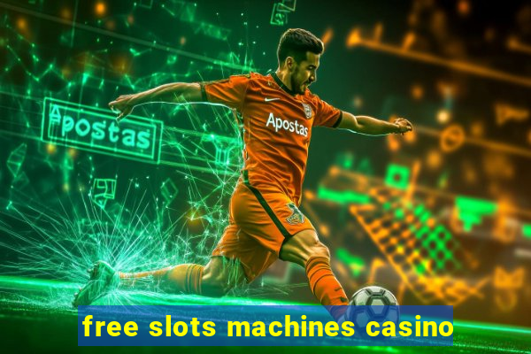 free slots machines casino