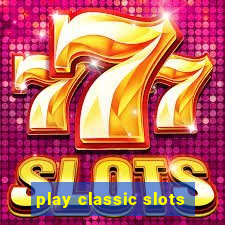 play classic slots