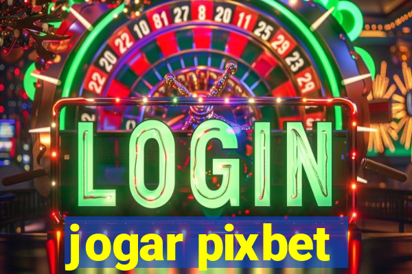 jogar pixbet