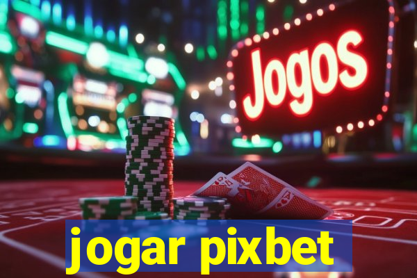 jogar pixbet