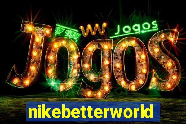 nikebetterworld