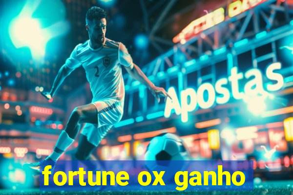 fortune ox ganho