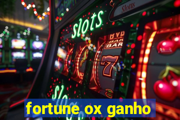 fortune ox ganho