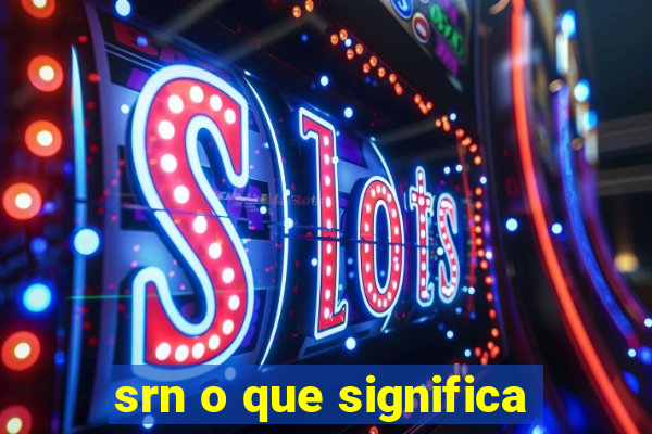 srn o que significa